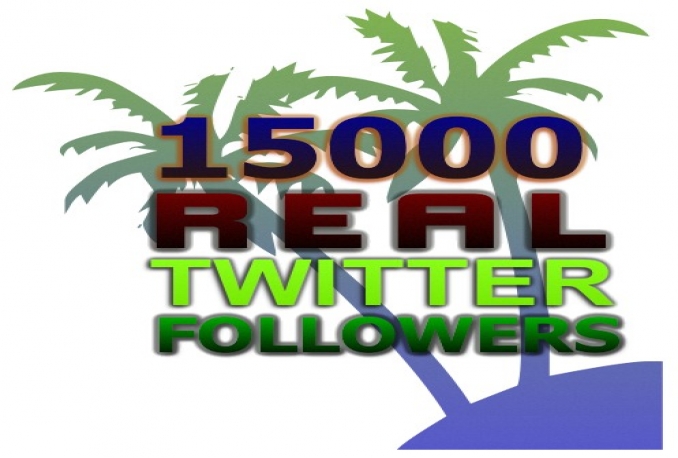add 15000 REAL Twitter Followers No Bots super fast
