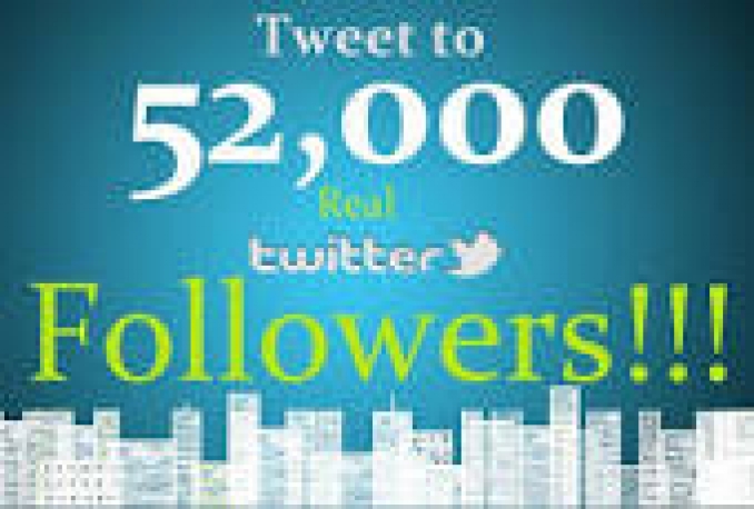 Add Real Quality 52,000 Twitter Followers to your Profile