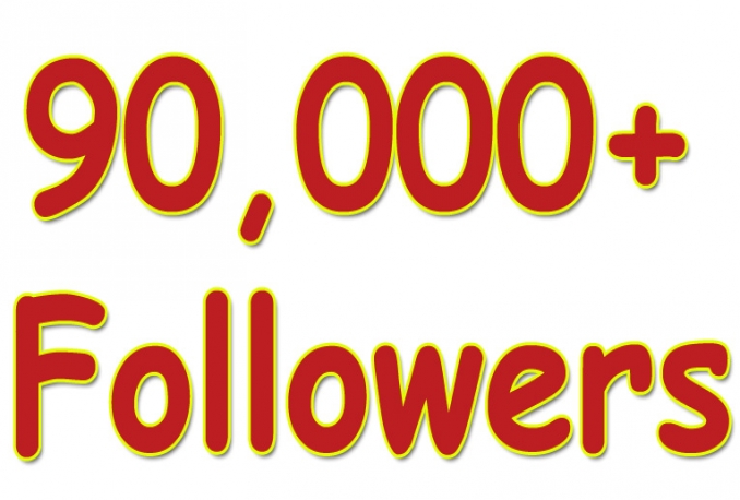 give You 90,000+Fast and SAFE Twitter Followers.