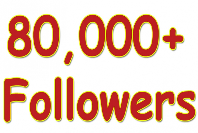 give You 80,000+Fast and SAFE Twitter Followers.