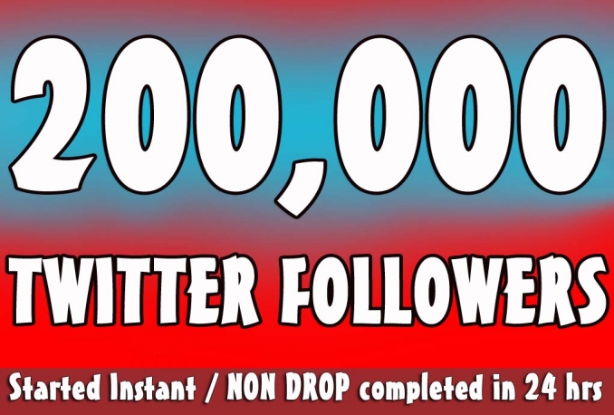 Twitter 200,000+Stable/NON Drop/Fast Followers.