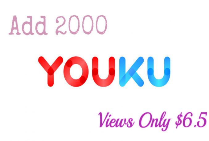 Add 2000 YouKU Video Views