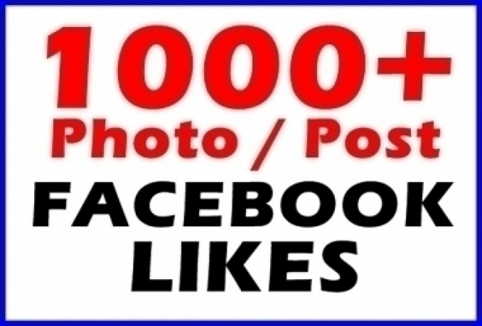 add You 1000+ Real Facebook Fan Page Likes Or  Photo Likes Or Post likes
