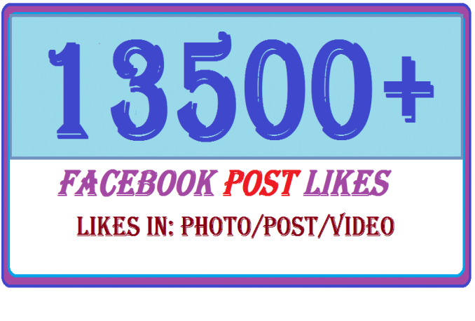 13500+ Facebook Photo/Post/Video Likes Very High Quality Service