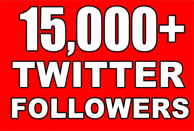 give You 15,000+Fast and SAFE Twitter Followers.         
