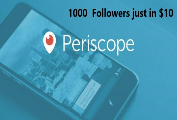 1000  Periscope follower >> Instant start 